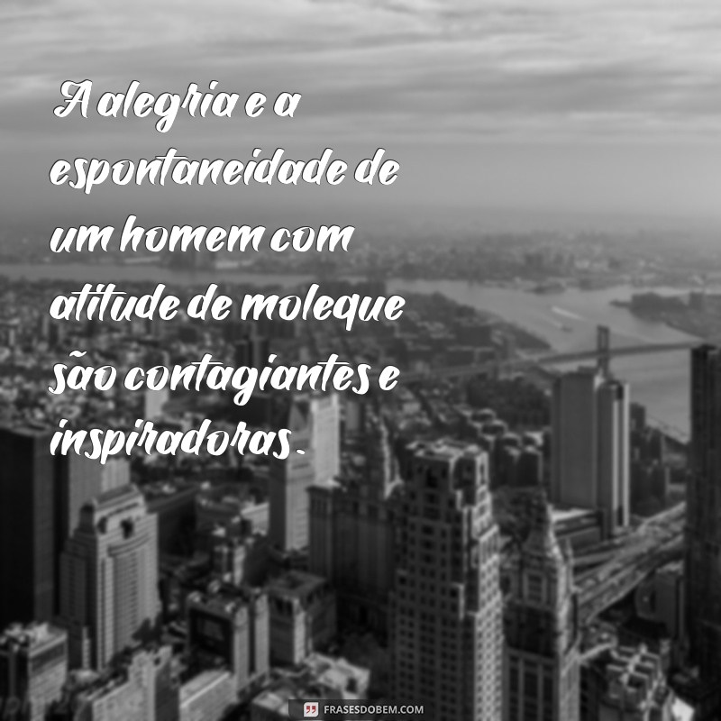 Descubra as melhores frases de atitude de moleque para homens confiantes 