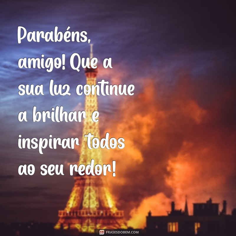 Frases Incríveis para Desejar um Feliz Aniversário ao Seu Amigo 