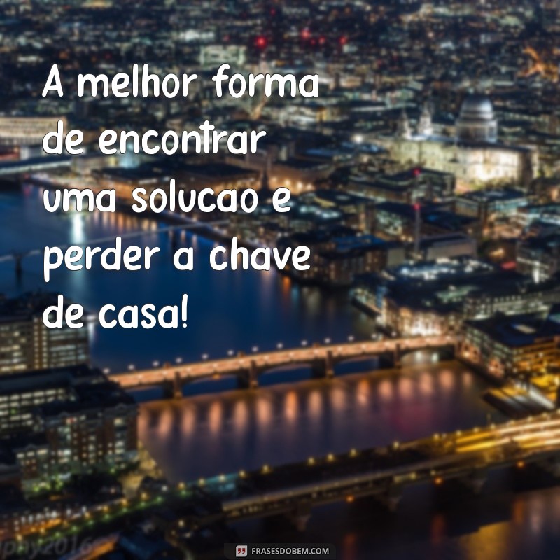 50 Frases Engraçadas para Alegrar Seu Dia 