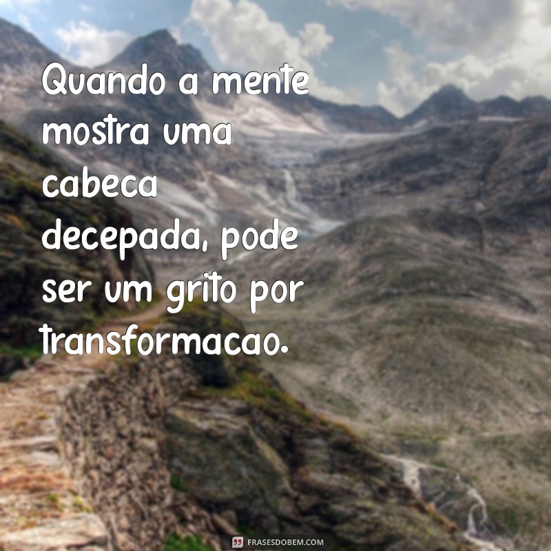 Significado de Sonhar com Cabeça Decepada: Interpretações e Simbolismos 