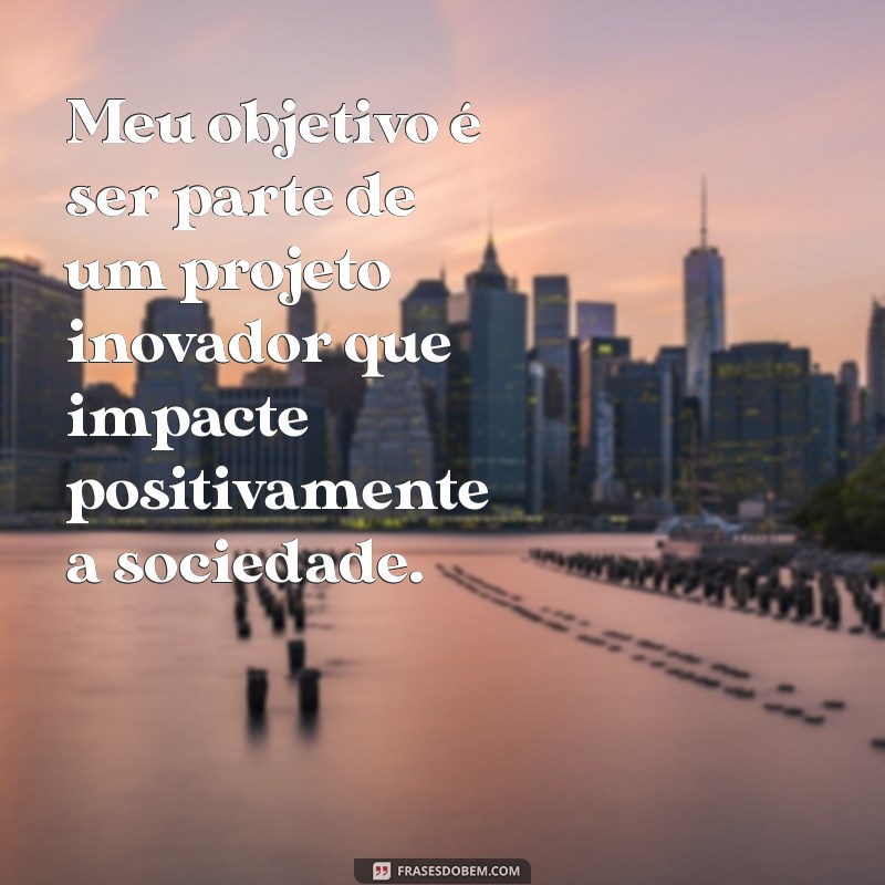 Frases Impactantes para Destacar Seus Objetivos no Currículo 