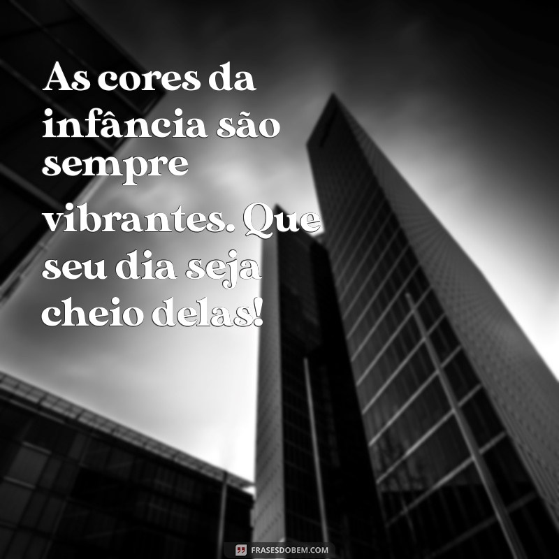 Frases Inspiradoras para Celebrar o Dia das Crianças com Alegria 