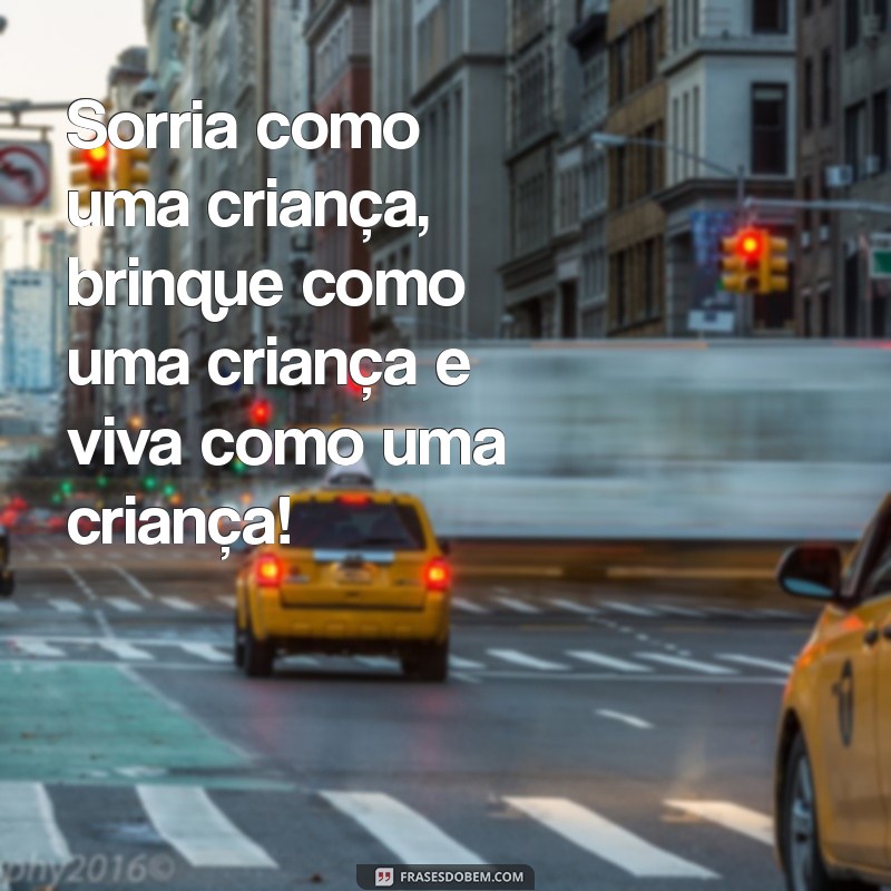 Frases Inspiradoras para Celebrar o Dia das Crianças com Alegria 