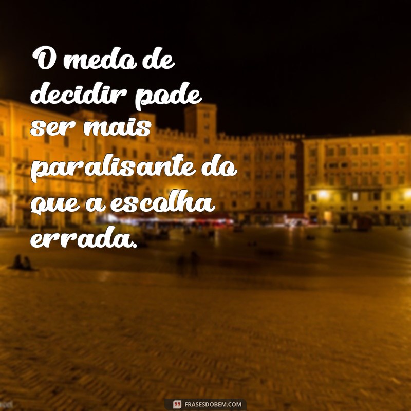 Frases Inspiradoras para Quem Não Sabe o Que Quer na Vida 