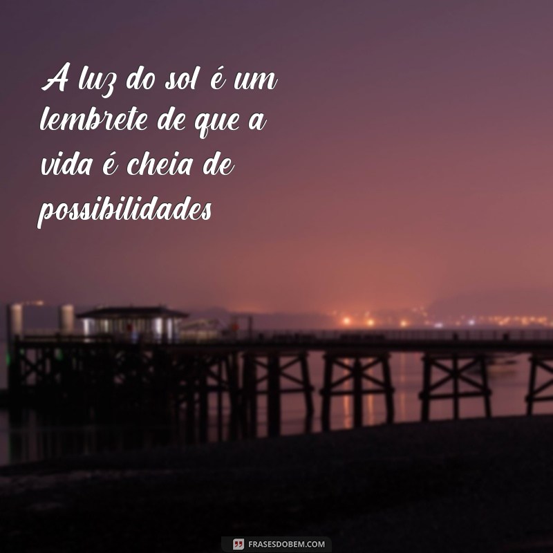 Frases Inspiradoras para Aproveitar um Dia de Sol 