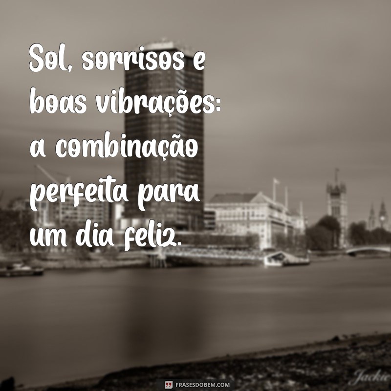 Frases Inspiradoras para Aproveitar um Dia de Sol 