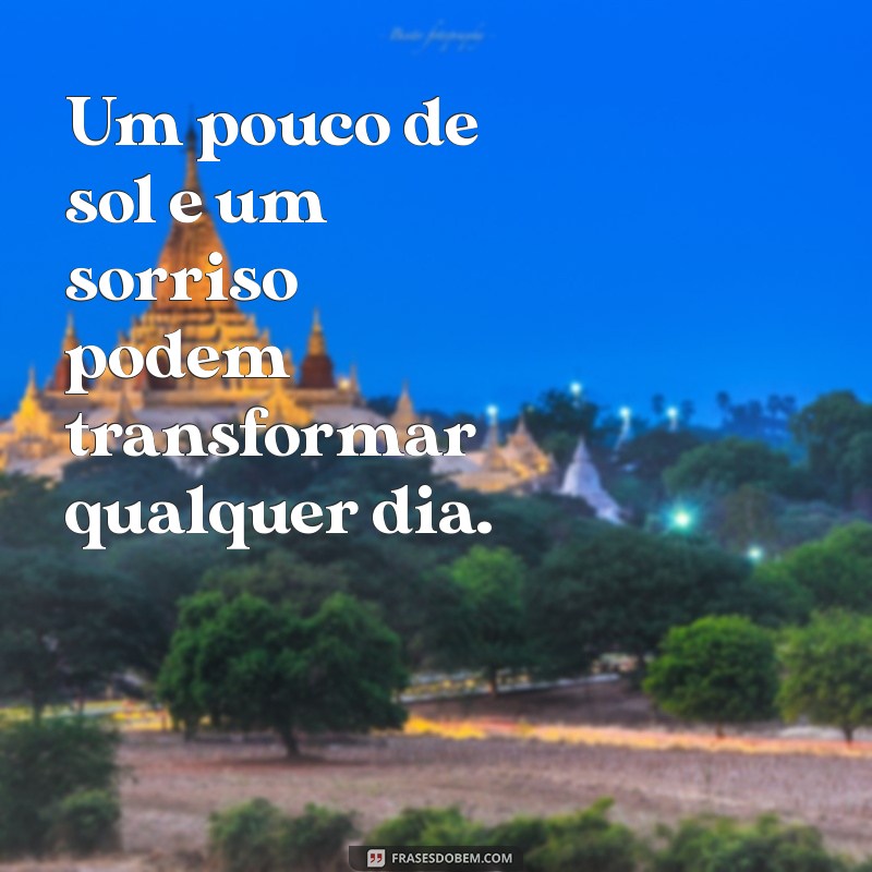 Frases Inspiradoras para Aproveitar um Dia de Sol 