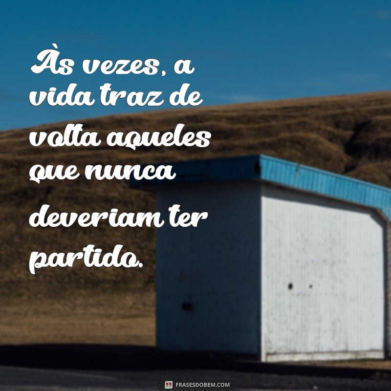 Frases Inspiradoras sobre Reencontros e Destino: Celebre os Encontros da Vida 