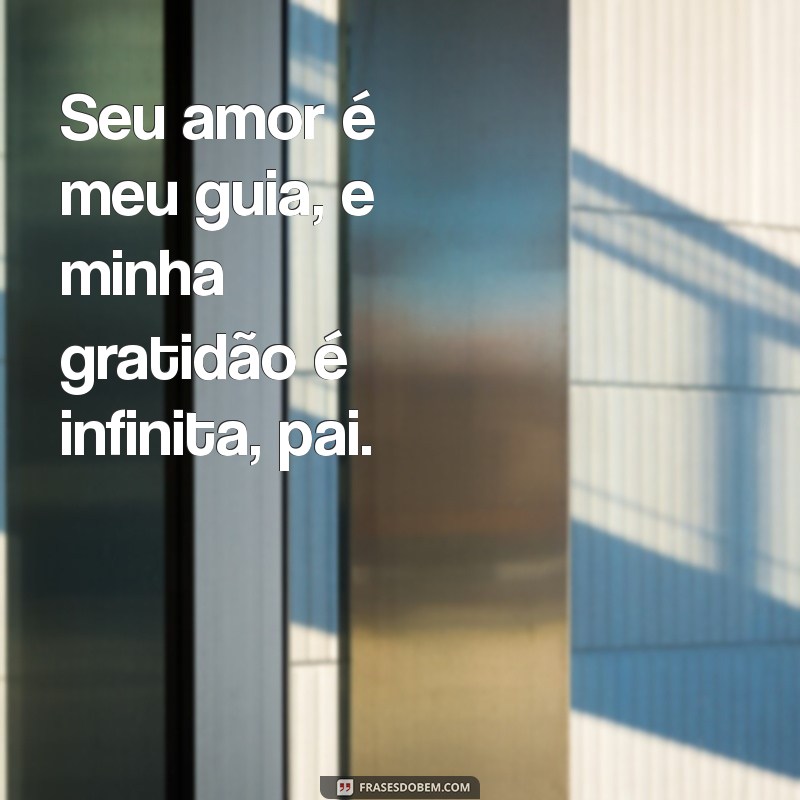 Frases Emocionantes para Dizer Te Amo ao Seu Pai 