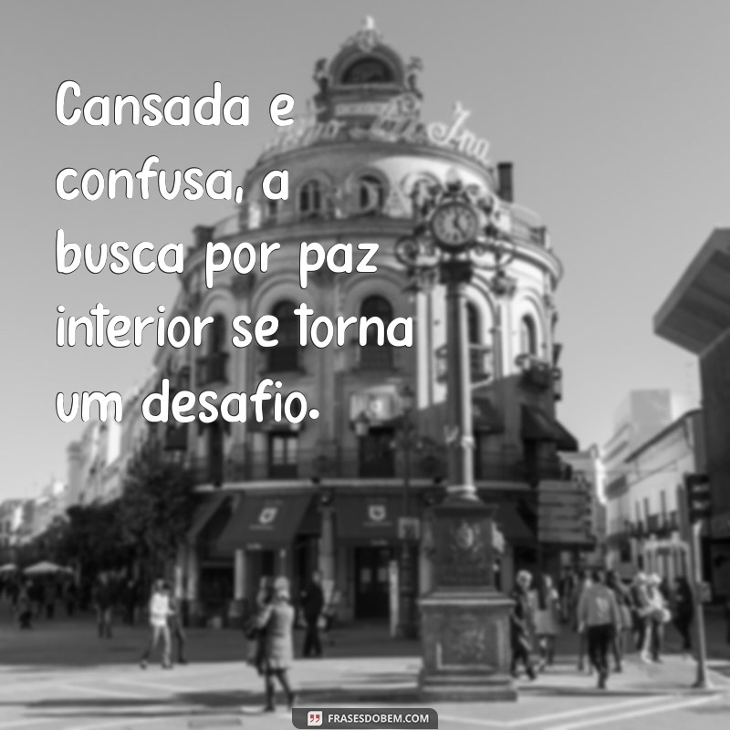 Como Aliviar a Mente Cansada e Confusa: Dicas para Clareza Mental