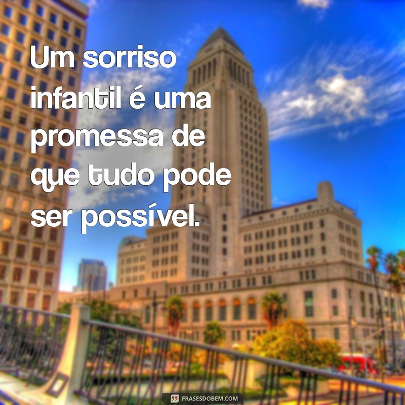 Sorriso de Criança: Frases Inspiradoras que Derretem Corações 