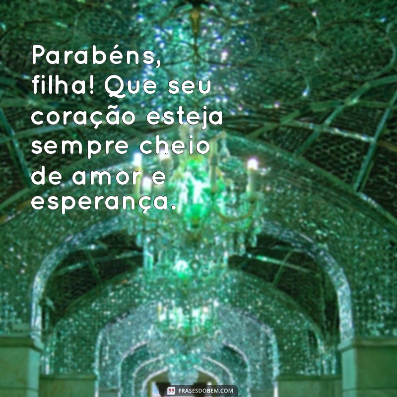 Mensagens Emocionantes de Aniversário para Filhas: Parabéns e Amor Incondicional 