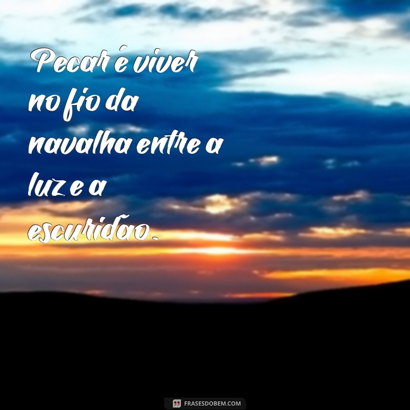 Descubra as Melhores Frases sobre Pecado para Refletir e Inspirar 