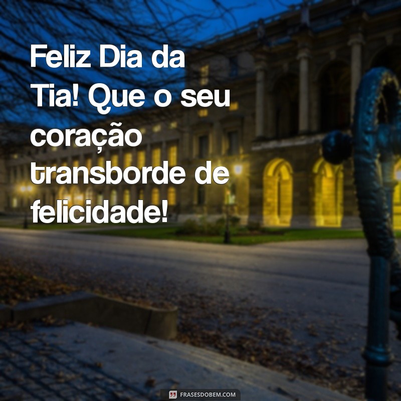 Celebre o Dia da Tia: Mensagens e Frases Inspiradoras para Homenagear Quem Você Ama 