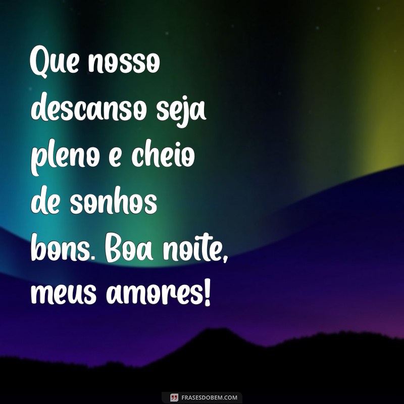 Frases Inspiradoras de Boa Noite para uma Família Abençoada 