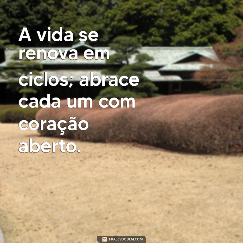 Descubra Frases Inspiradoras para Iniciar um Novo Ciclo em Sua Vida 