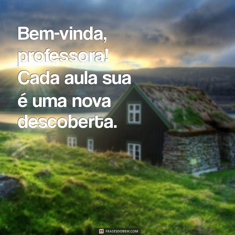 Como Receber uma Professora de Forma Acolhedora: Dicas e Frases Inspiradoras 