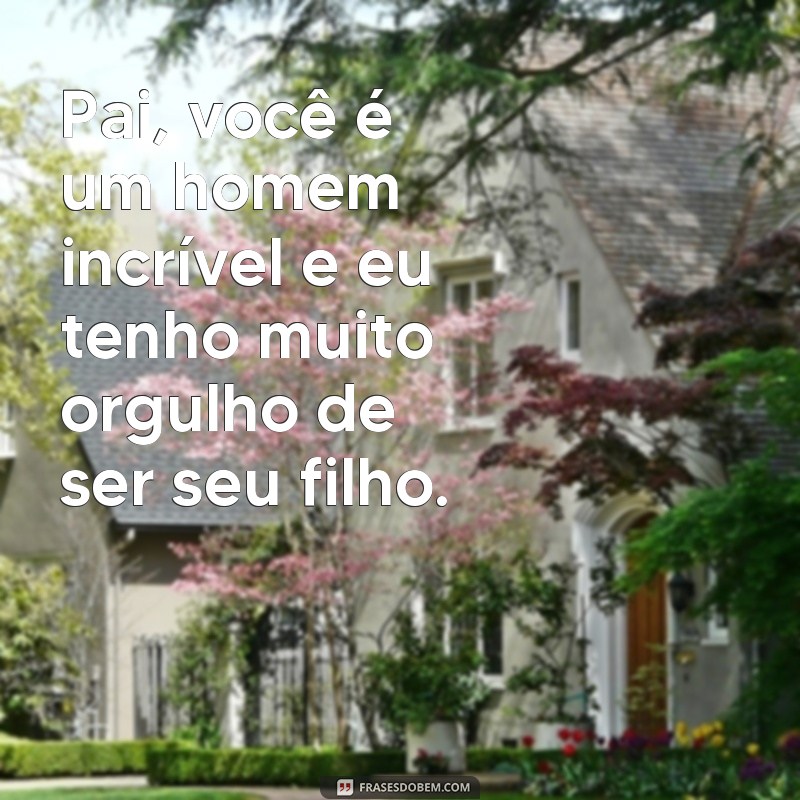 Encante seu pai com lindas frases em imagens no dia dos pais 