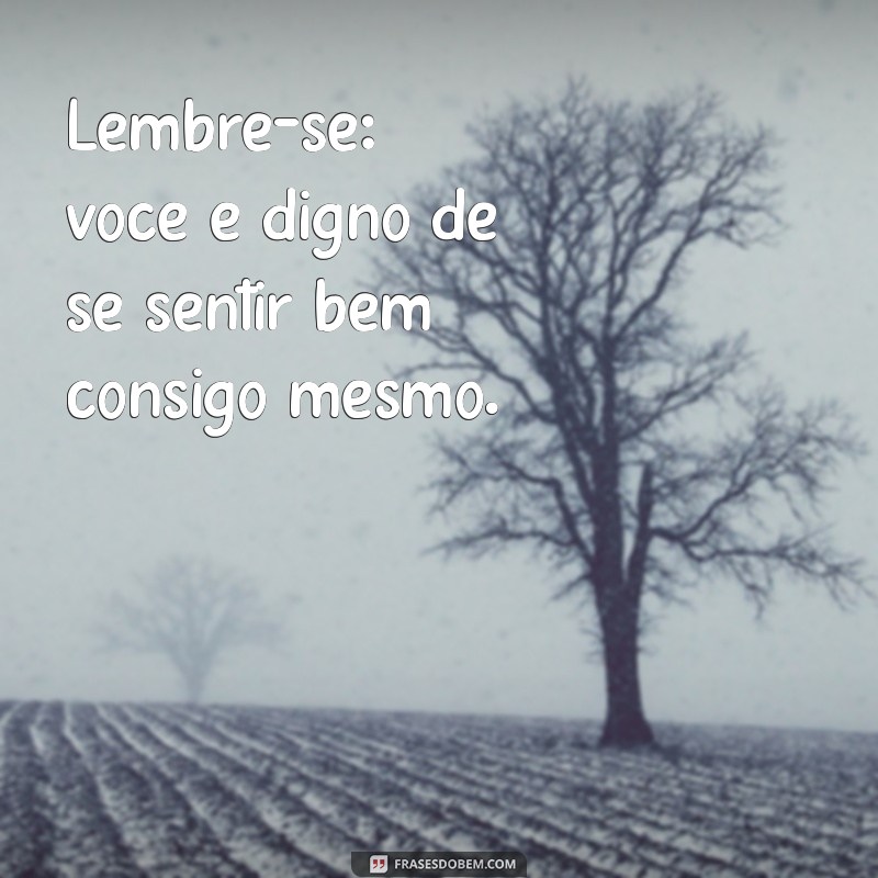 Frases Motivacionais para Aumentar sua Autoestima e Transformar sua Vida 