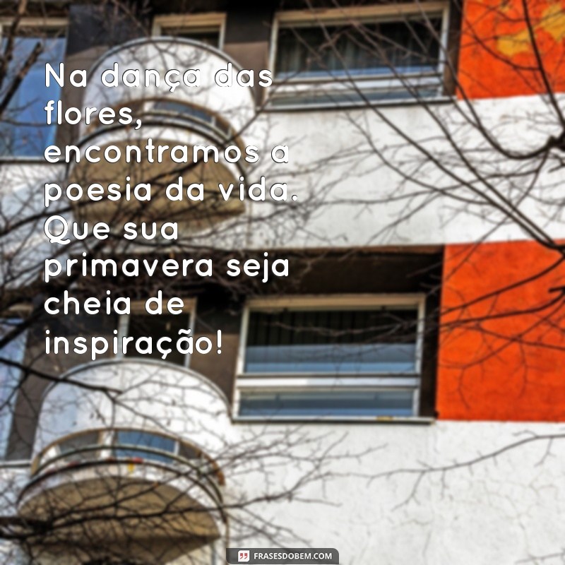 Frases Inspiradoras para Celebrar a Primavera: Mensagens de Renovação e Esperança 