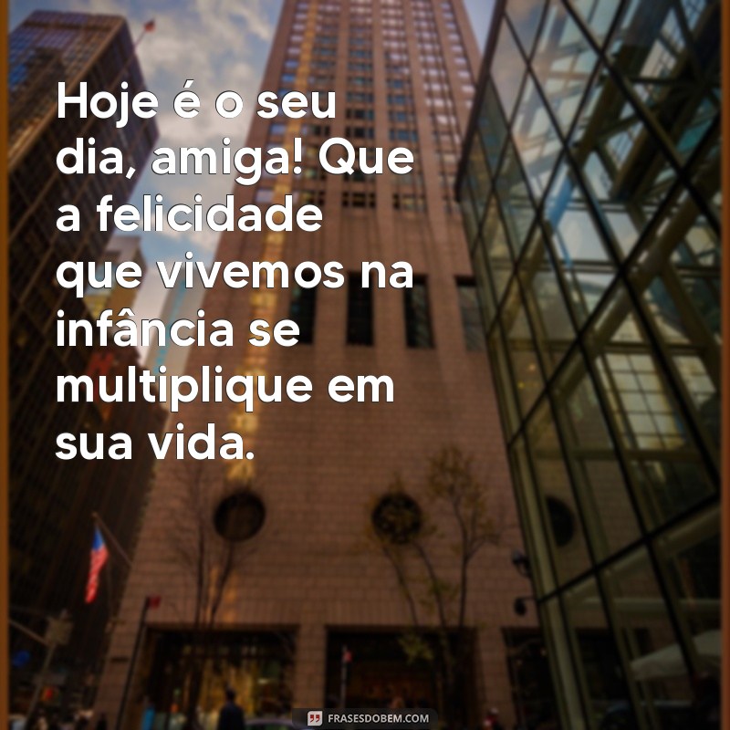 Mensagens Emocionantes para Celebrar o Aniversário da Amiga da Infância 