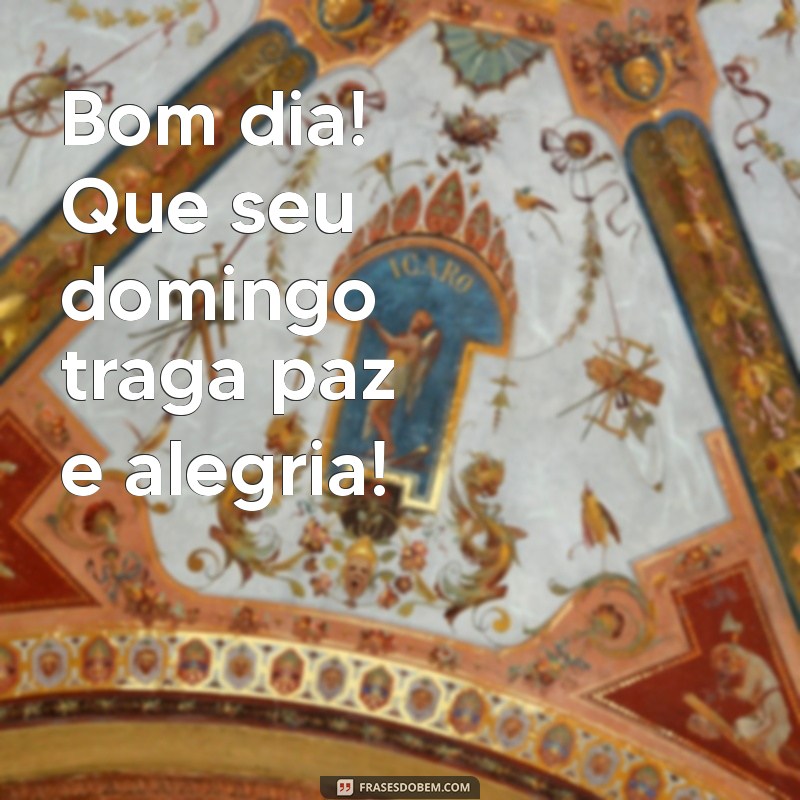 Bom Dia! Mensagens Inspiradoras para um Abençoado Domingo 