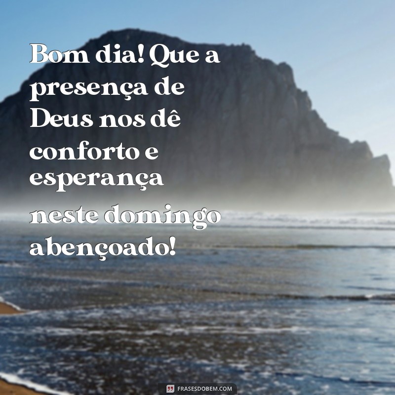 Comece seu domingo abençoado por Deus com essas belas frases de bom dia 