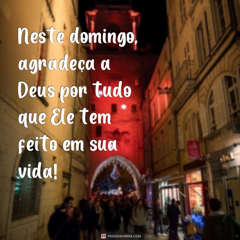 Comece seu domingo abençoado por Deus com essas belas frases de bom dia 