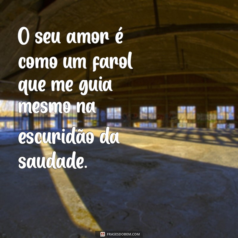 Como Lidar com a Saudade da Namorada: Dicas e Reflexões 