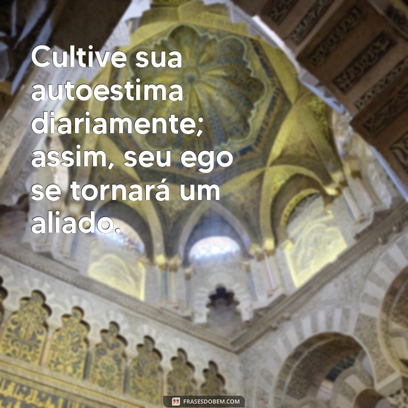 Como o Ego Impacta Sua Autoestima: Dicas para Equilibrar Seu Interior 