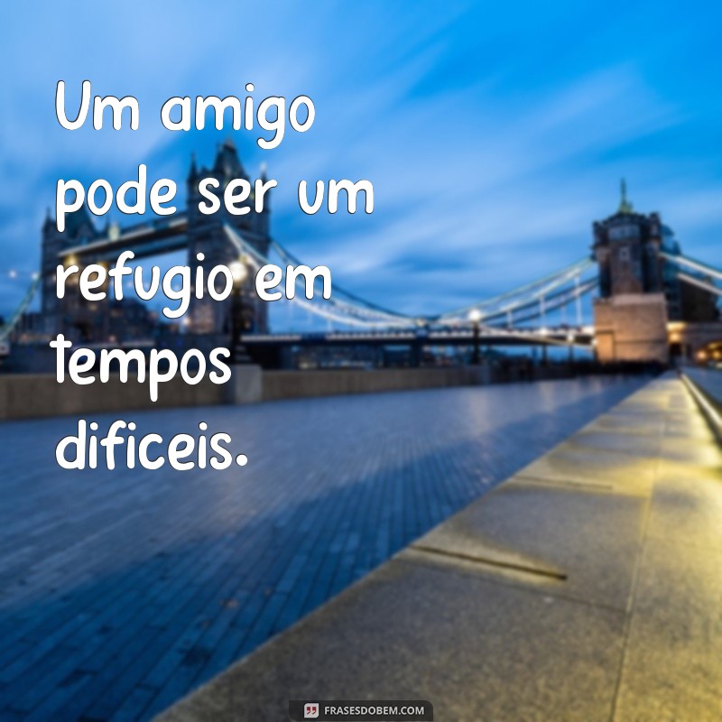 21 Frases Inspiradoras sobre Amizade que Todo Amigo Deveria Conhecer 