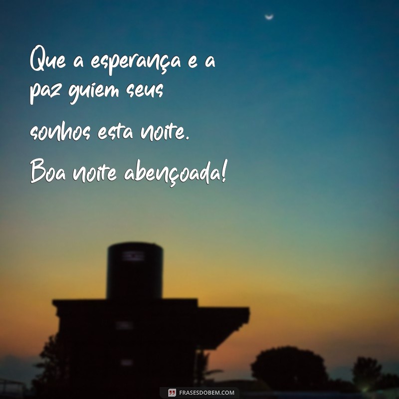 Mensagens de Boa Noite Abençoadas: Envie Paz e Amor com a Luz de Deus 