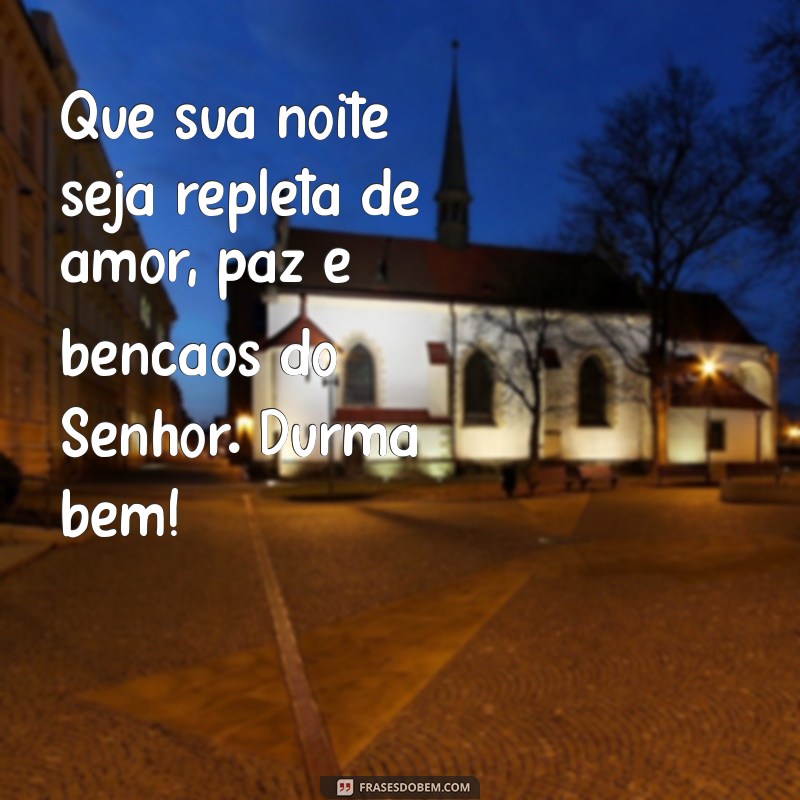 Mensagens de Boa Noite Abençoadas: Envie Paz e Amor com a Luz de Deus 