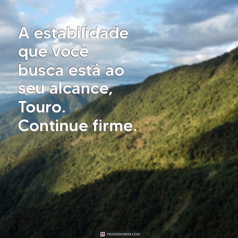 Frases Inspiradoras do Signo de Touro para Iluminar Seu Dia 