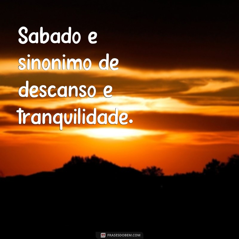 Encante seus contatos com as melhores frases de sábado para compartilhar no Whatsapp 