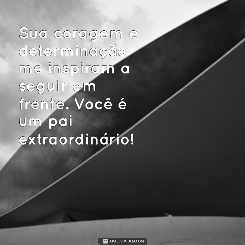 Frases Inspiradoras para Celebrar o Dia dos Pais: Mensagens que Tocam o Coração 