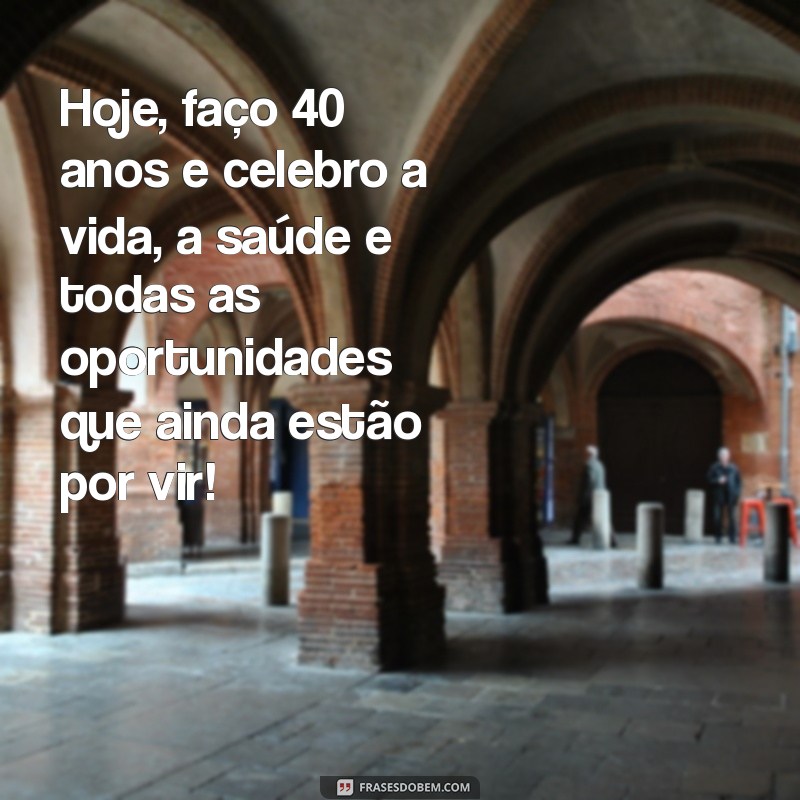 Reflexões e Mensagens Inspiradoras para Celebrar Meu 40º Aniversário 