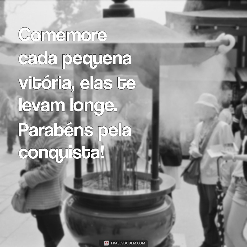 Frases Inspiradoras para Parabenizar Conquistas: Celebre Cada Vitória! 