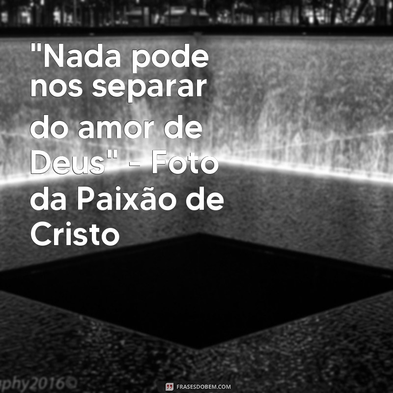 fotos da paixão de cristo com frases 