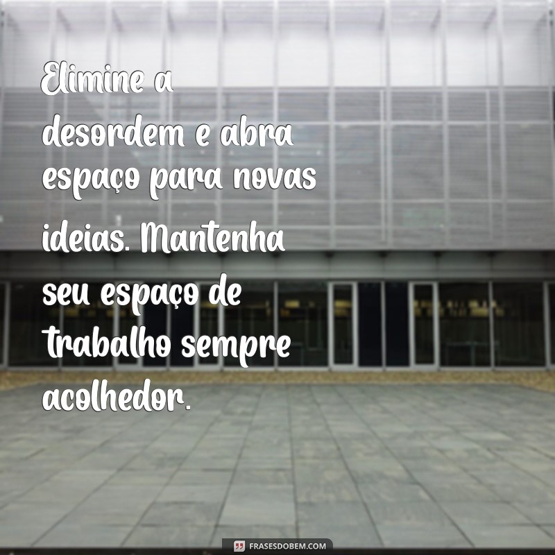 Como Manter seu Ambiente de Trabalho Organizado e Limpo: Dicas Práticas 