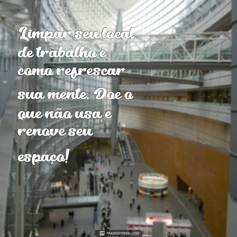 Como Manter seu Ambiente de Trabalho Organizado e Limpo: Dicas Práticas 