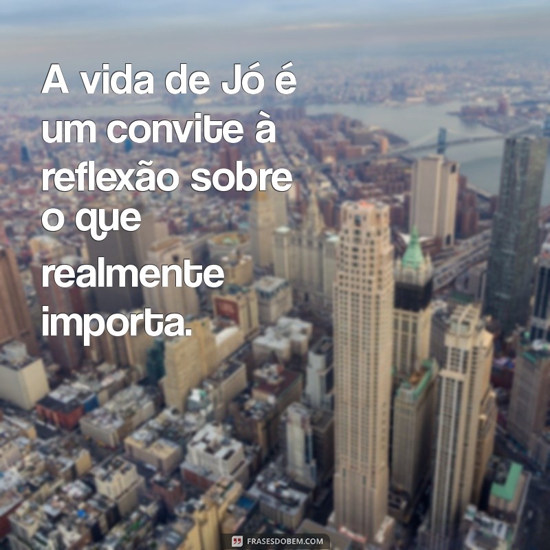 Como a História de Jó nos Ensina Sobre Resiliência e Fé em Tempos Difíceis 