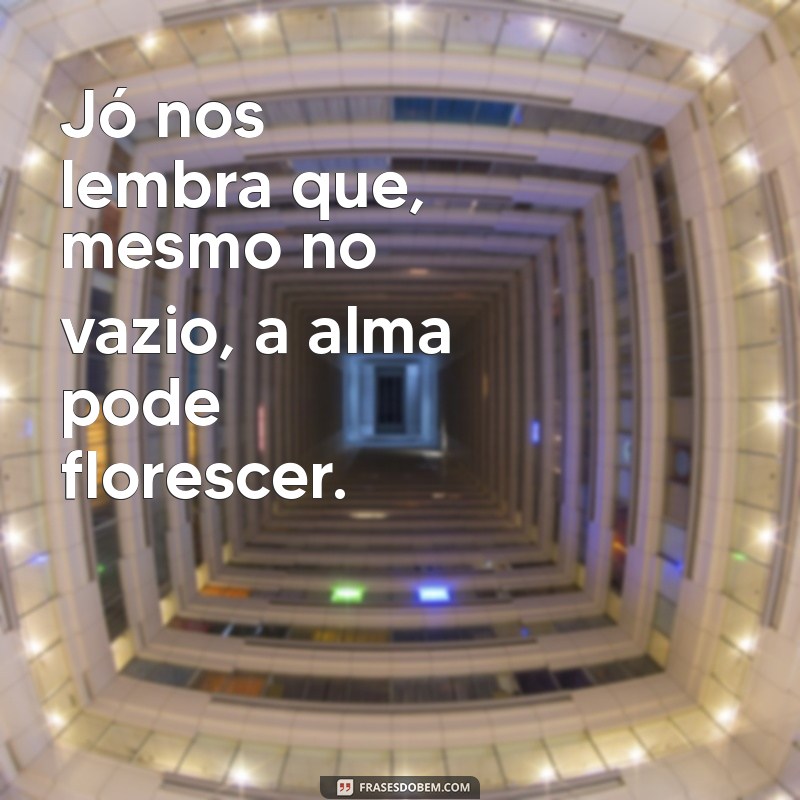 Como a História de Jó nos Ensina Sobre Resiliência e Fé em Tempos Difíceis 