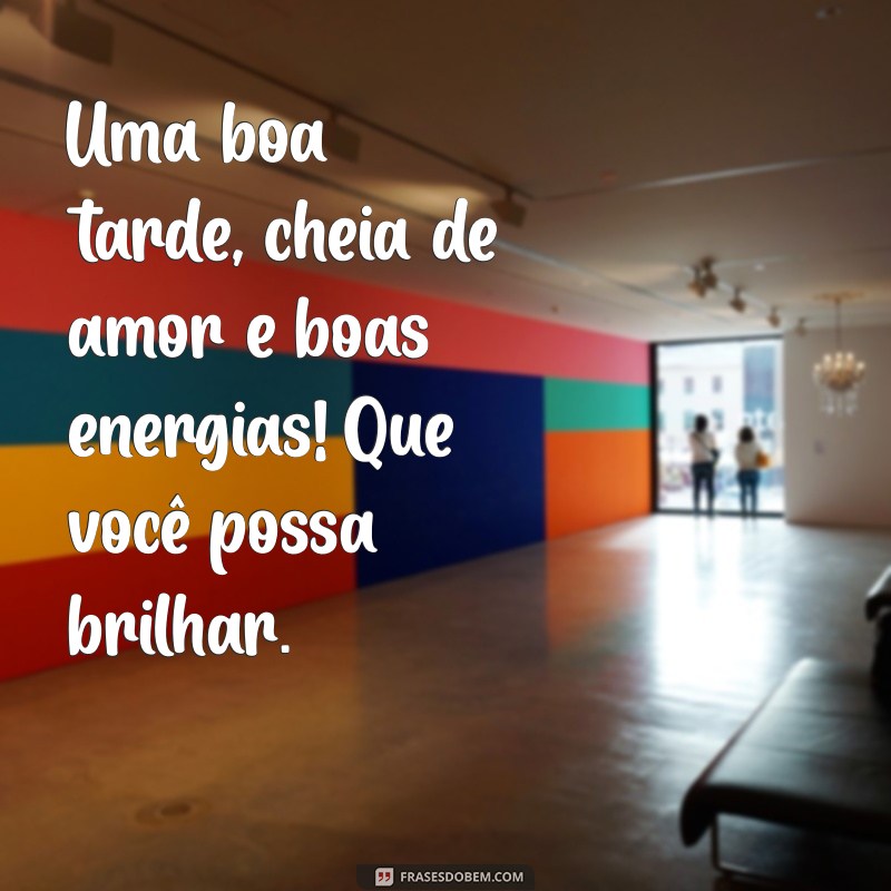 Mensagens de Boa Tarde: Inspirações para Iluminar o Seu Dia 