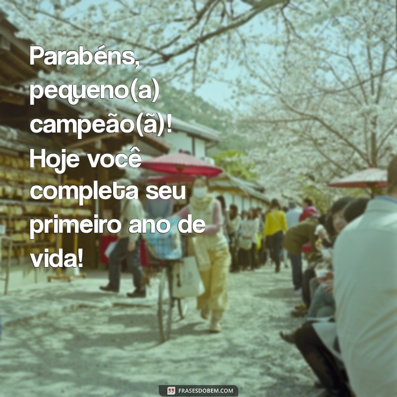 parabéns para criança de 1 ano Parabéns, pequeno(a) campeão(ã)! Hoje você completa seu primeiro ano de vida!