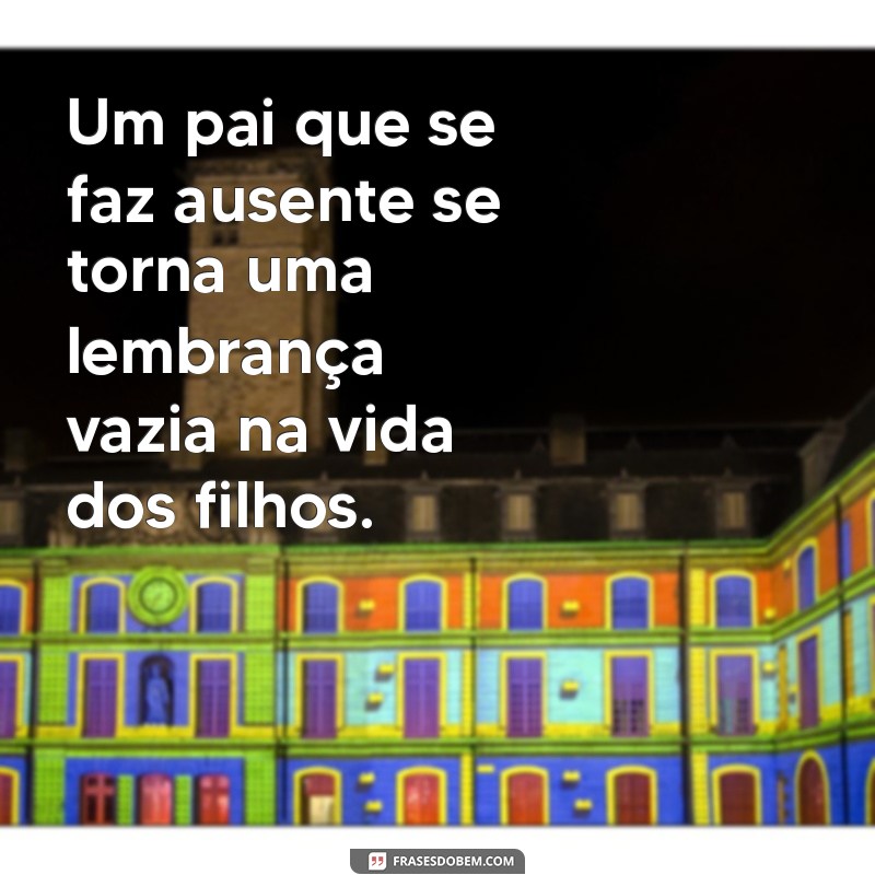 Indiretas Poderosas para Pais Irresponsáveis: Mensagens que Falam Mais que Palavras 