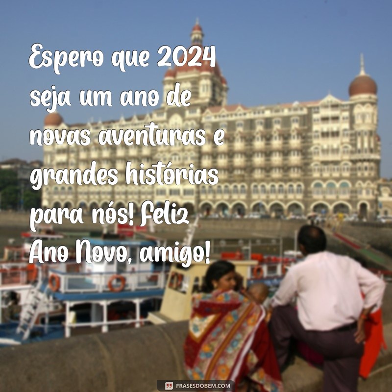 Mensagens de Feliz Ano Novo para Celebrar com Seu Amigo Especial 