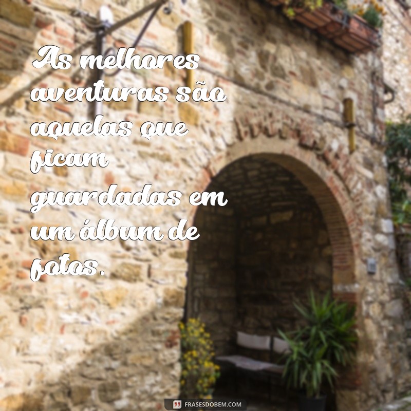 Frases Inspiradoras para Legendar Suas Fotos de Viagem 