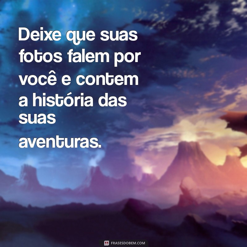 Frases Inspiradoras para Legendar Suas Fotos de Viagem 