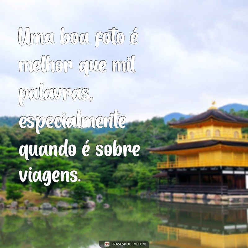 Frases Inspiradoras para Legendar Suas Fotos de Viagem 